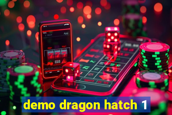 demo dragon hatch 1